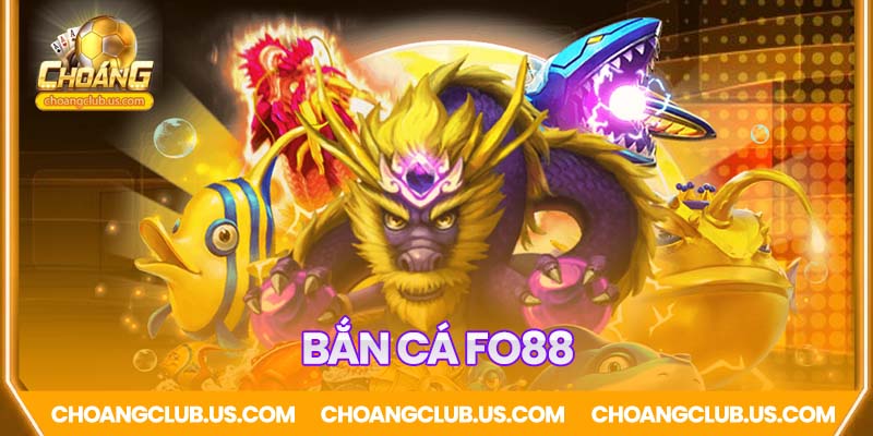 Bắn cá Fo88 - Game đổi thưởng siêu HOT hè 2025