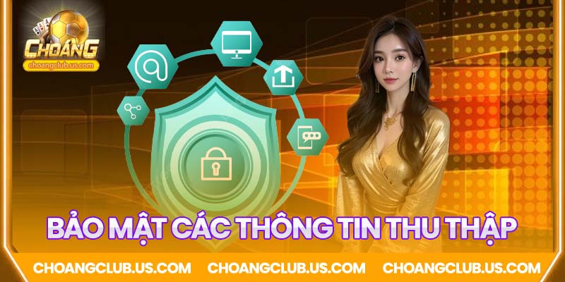Bảo mật thông tin Choáng Club thu thập