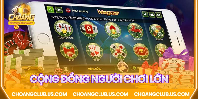 Cộng đồng người chơi CHOÁNG CLUB cực lớn