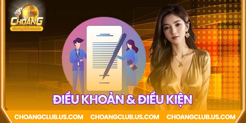 Chi tiết Điều khoản và Điều kiện Choáng Club