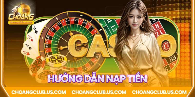 Hướng dẫn nạp tiền Choáng Club