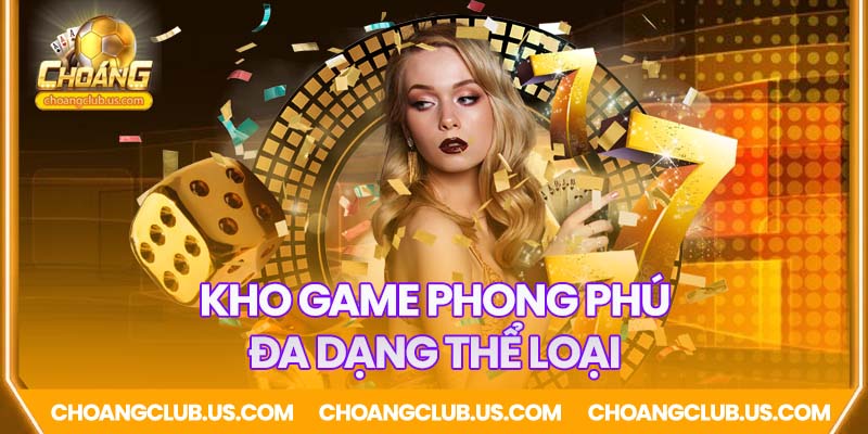 Kho game đa dạng thể loại, xổ số, game bài, casino...