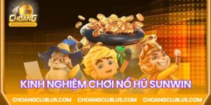Kinh nghiệm chơi nổ hũ Sunwin thắng