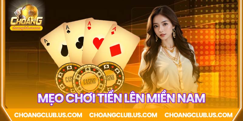 Mẹo chơi để dễ thắng Tiền lên miền nam