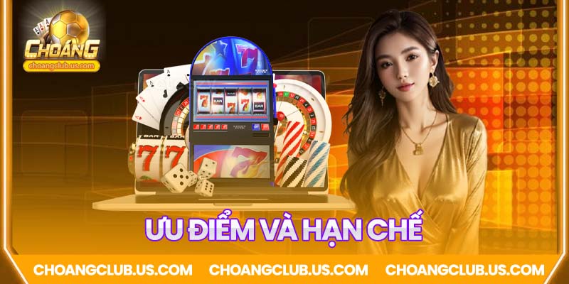 Ưu và nhược điểm của cổng game Choáng Club