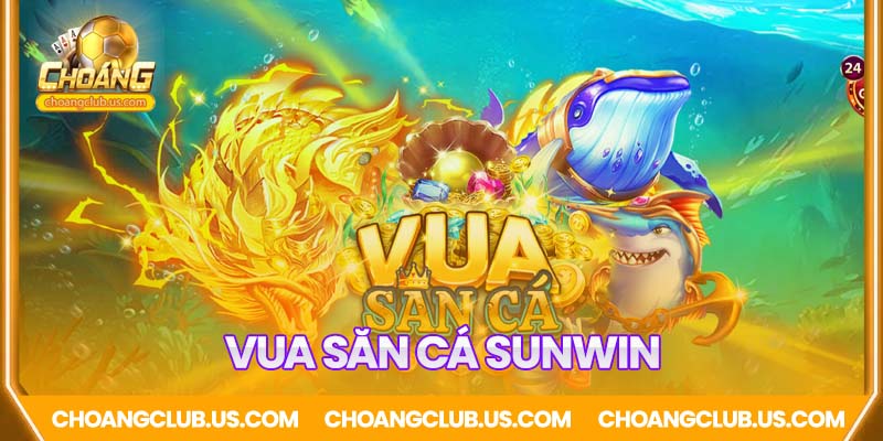 Top game bắn cá online - Vua săn cá SUNWIN